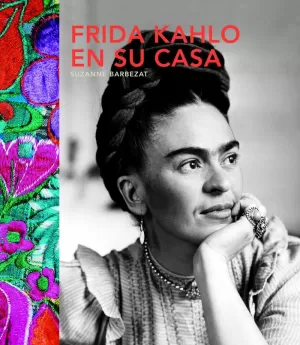 FRIDA KAHLO EN SU CASA FRIDA KAHLO EN SU CASA