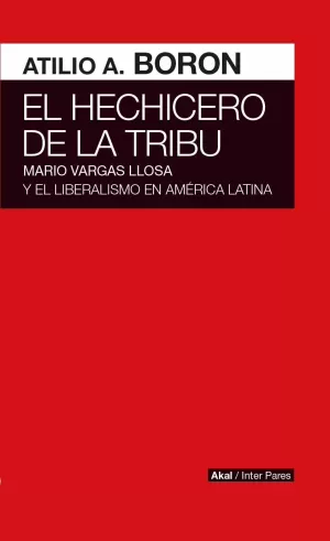 EL HECHICERO DE LA TRIBU : MARIO VARGAS LLOSA Y EL LIBERALISMO EN AMÉRICA LATINA EL HECHICERO DE LA TRIBU : MARIO VARGAS LLOSA Y EL LIBERALISMO EN AMÉRICA LATINA