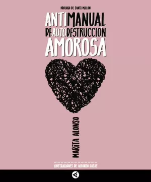 ANTIMANUAL DE AUTODESTRUCCION AMOROSA ANTIMANUAL DE AUTODESTRUCCION AMOROSA