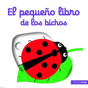 EL PEQUEÑO LIBRO DE LOS BICHOS EL PEQUEÑO LIBRO DE LOS BICHOS