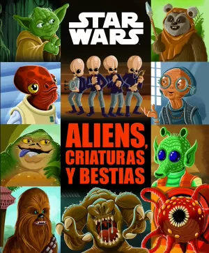 STAR WARS. ALIENS, CRIATURAS Y BESTIAS STAR WARS. ALIENS, CRIATURAS Y BESTIAS
