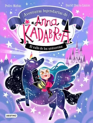 ANNA KADABRA. AVENTURAS LEGENDARIAS 1. EL VALLE DE LOS UNICORNIOS ANNA KADABRA. AVENTURAS LEGENDARIAS 1. EL VALLE DE LOS UNICORNIOS