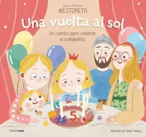 UNA VUELTA AL SOL. UN CUENTO PARA CELEBRAR EL CUMPLEAÑOS UNA VUELTA AL SOL. UN CUENTO PARA CELEBRAR EL CUMPLEAÑOS