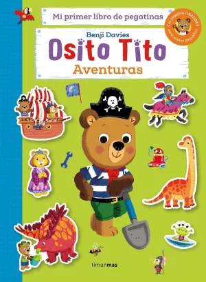 OSITO TITO. MI PRIMER LIBRO DE PEGATINAS. AVENTURAS OSITO TITO. MI PRIMER LIBRO DE PEGATINAS. AVENTURAS