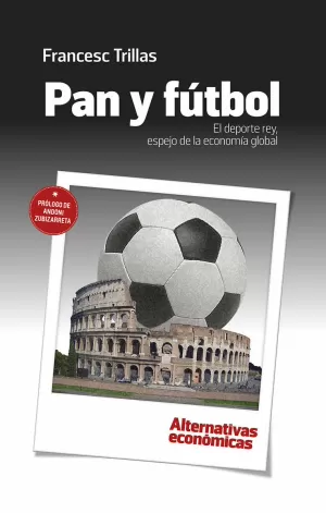 PAN Y FÚTBOL. EL DEPORTE REY, ESPEJO DE LA ECONOMÍA GLOBAL PAN Y FÚTBOL. EL DEPORTE REY, ESPEJO DE LA ECONOMÍA GLOBAL