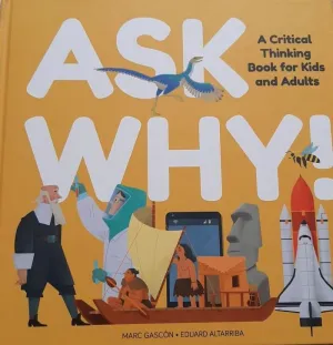 ASK WHY! ASK WHY!