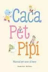 CACA, PET, PIPI. MANUAL PER ANAR AL BANY