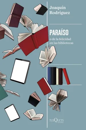 PARAÍSO O DE LA FELICIDAD EN LAS BIBLIOTECAS PARAÍSO O DE LA FELICIDAD EN LAS BIBLIOTECAS