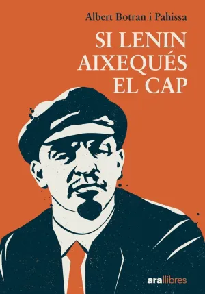SI LENIN AIXEQUÉS EL CAP SI LENIN AIXEQUÉS EL CAP