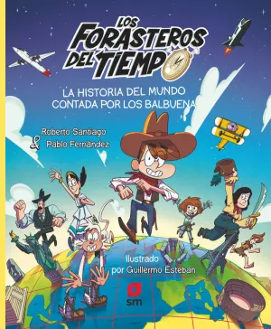 LA HISTORIA DEL MUNDO CONTADA POR LOS BALBUENA LA HISTORIA DEL MUNDO CONTADA POR LOS BALBUENA