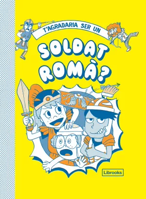 T'AGRADARIA SER UN SOLDAT ROMÀ? T'AGRADARIA SER UN SOLDAT ROMÀ?