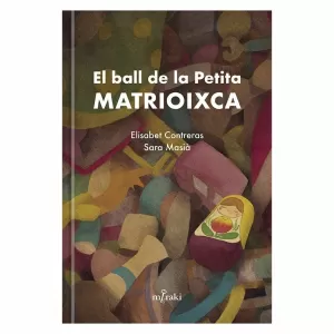 EL BALL DE LA PETITA MATRIOIXCA EL BALL DE LA PETITA MATRIOIXCA