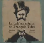 LA PALABRA MÁGICA DE FRANÇOIS TIDÉT LA PALABRA MÁGICA DE FRANÇOIS TIDÉT