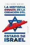 LA HISTORIA OCULTA DE LA CREACIÓN DEL ESTADO DE ISRAEL LA HISTORIA OCULTA DE LA CREACIÓN DEL ESTADO DE ISRAEL