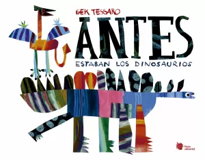 ANTES ESTABAN LOS DINOSAURIOS ANTES ESTABAN LOS DINOSAURIOS
