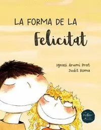 LA FORMA DE LA FELICITAT LA FORMA DE LA FELICITAT