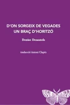 D?ON SORGEIX DE VEGADES UN BRAÇ D?HORITZÓ D?ON SORGEIX DE VEGADES UN BRAÇ D?HORITZÓ