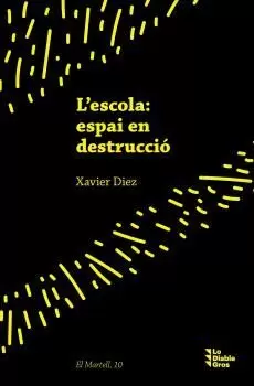L'ESCOLA: ESPAI EN DESTRUCCIÓ L'ESCOLA: ESPAI EN DESTRUCCIÓ