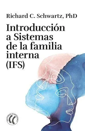 INTRODUCCIÓN A SISTEMAS DE LA FAMILIA INTERNA (IFS) INTRODUCCIÓN A SISTEMAS DE LA FAMILIA INTERNA (IFS)