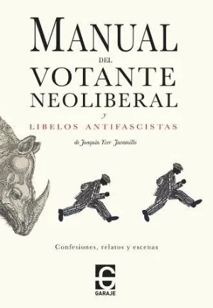 MANUAL DEL VOTANTE NEOLIBERAL Y LIBELOS ANTIFASCISTAS MANUAL DEL VOTANTE NEOLIBERAL Y LIBELOS ANTIFASCISTAS