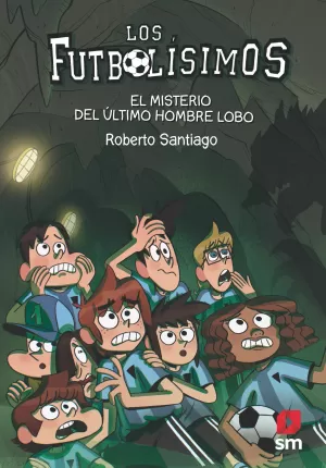 LOS FUTBOLÍSIMOS 16: EL MISTERIO DEL ÚLTIMO HOMBRE LOBO LOS FUTBOLÍSIMOS 16: EL MISTERIO DEL ÚLTIMO HOMBRE LOBO