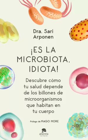 ¡ES LA MICROBIOTA, IDIOTA! ¡ES LA MICROBIOTA, IDIOTA!