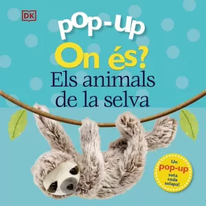 POP-UP ON ÉS? ELS ANIMALS DE LA SELVA POP-UP ON ÉS? ELS ANIMALS DE LA SELVA