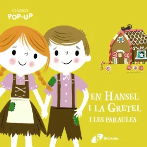 CLÀSSICS POP-UP. EN HANSEL I LA GRETEL I LES PARAULES CLÀSSICS POP-UP. EN HANSEL I LA GRETEL I LES PARAULES