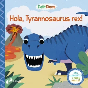 PETIT DINOS. HOLA, TYRANNOSAURUS REX! PETIT DINOS. HOLA, TYRANNOSAURUS REX!
