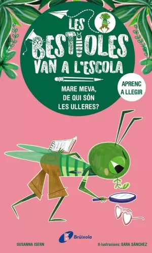 BESTIOLES VAN A L'ESCOLA 3, LES. MARE MEVA, DE QUI SON LES ULLERES?