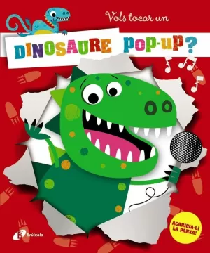 VOLS TOCAR UN DINOSAURE POP-UP? VOLS TOCAR UN DINOSAURE POP-UP?