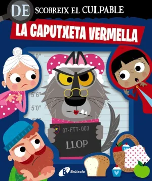 DESCOBREIX EL CULPABLE. LA CAPUTXETA VERMELLA