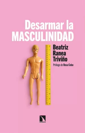 DESARMAR LA MASCULINIDAD DESARMAR LA MASCULINIDAD