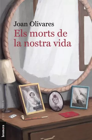 ELS MORTS DE LA NOSTRA VIDA ELS MORTS DE LA NOSTRA VIDA