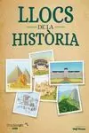 LLOCS DE LA HISTÒRIA LLOCS DE LA HISTÒRIA