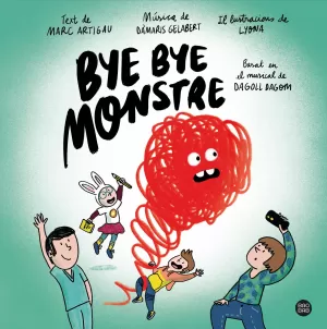 BYE BYE MONSTRE BYE BYE MONSTRE