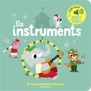 ELS INSTRUMENTS. EL MEU PRIMER LLIBRE DE SONS