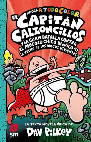 EL CAPITÁN CALZONCILLOS Y LA GRAN BATALLA CONTRA EL MOCOSO CHICO BIÓNICO (I) EL CAPITÁN CALZONCILLOS Y LA GRAN BATALLA CONTRA EL MOCOSO CHICO BIÓNICO (I)