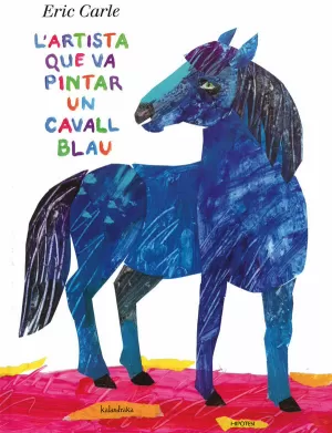L'ARTISTA QUE VA PINTAR UN CAVALL BLAU L'ARTISTA QUE VA PINTAR UN CAVALL BLAU