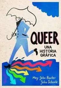 QUEER: UNA HISTORIA GRÁFICA QUEER: UNA HISTORIA GRÁFICA