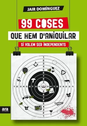 99 COSES QUE HEM D'ANIQUILAR SI VOLEM SER INDEPENDENTS 99 COSES QUE HEM D'ANIQUILAR SI VOLEM SER INDEPENDENTS