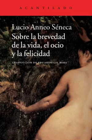 SOBRE LA BREVEDAD DE LA VIDA, EL OCIO Y LA FELICIDAD SOBRE LA BREVEDAD DE LA VIDA, EL OCIO Y LA FELICIDAD