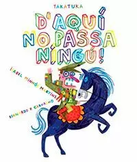 D'AQUÍ NO PASSA NINGÚ!