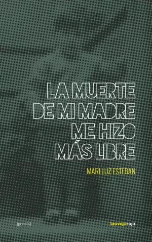 LA MUERTE DE MI MADRE ME HIZO MÁS LIBRE LA MUERTE DE MI MADRE ME HIZO MÁS LIBRE