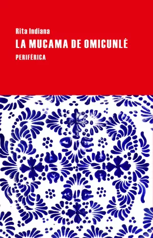 LA MUCAMA DE OMICUNLÉ LA MUCAMA DE OMICUNLÉ
