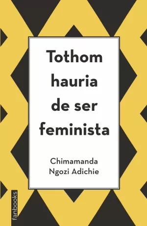 TOTHOM HAURIA DE SER FEMINISTA