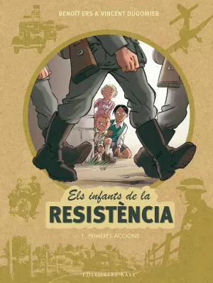 ELS INFANTS DE LA RESISTÈNCIA 1. PRIMERES ACCIONS ELS INFANTS DE LA RESISTÈNCIA 1. PRIMERES ACCIONS