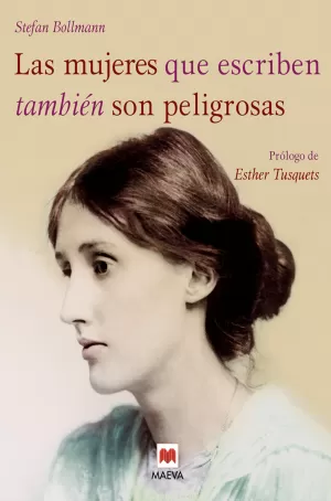 LAS MUJERES QUE ESCRIBEN TAMBIÉN SON PELIGROSAS LAS MUJERES QUE ESCRIBEN TAMBIÉN SON PELIGROSAS