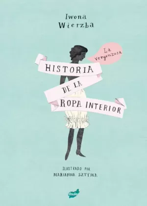 LA VERGONZOSA HISTORIA DE LA ROPA INTERIOR LA VERGONZOSA HISTORIA DE LA ROPA INTERIOR