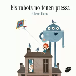 ELS ROBOTS NO TENEN PRESSA ELS ROBOTS NO TENEN PRESSA